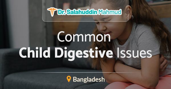Common child digestive issues in Bangladesh: signs to notice