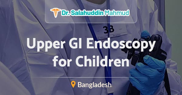 Upper GI endoscopy for children in Dhaka, Bangladesh