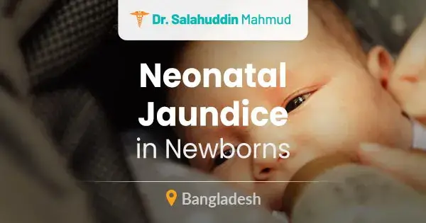 Neonatal jaundice: Symptoms, causes & treatment in Bangladesh